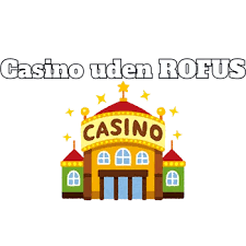 De Bedste Casino Sider Uden ROFUS